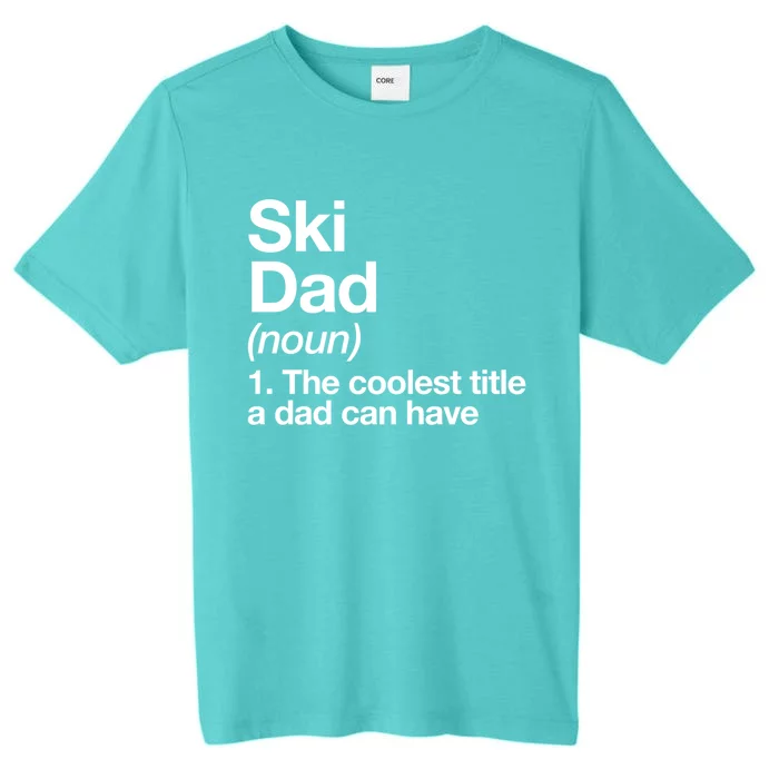 Ski Dad Definition Funny Sports Gift ChromaSoft Performance T-Shirt