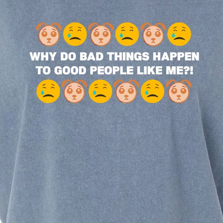 Sad Dog Days Why Do Bad Things Happen To Good People Like Me Garment-Dyed Women's Muscle Tee