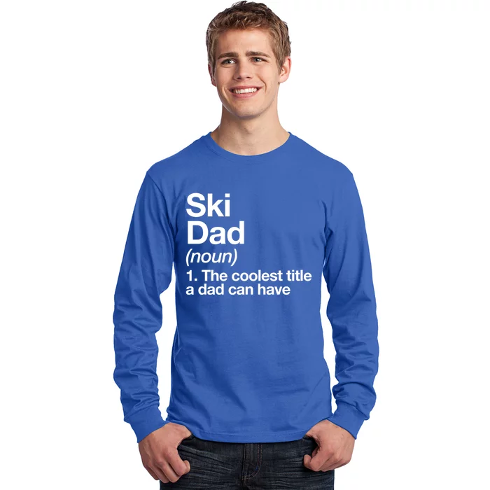 Ski Dad Definition Funny Sports Funny Gift Long Sleeve Shirt