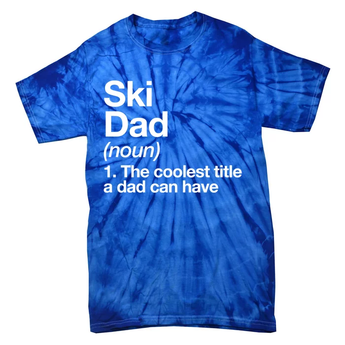 Ski Dad Definition Funny Sports Funny Gift Tie-Dye T-Shirt