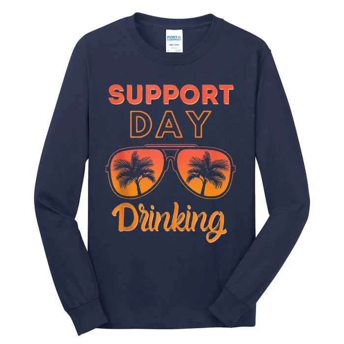 Support Day Drinking Funny Summer Beach Vacation Tall Long Sleeve T-Shirt