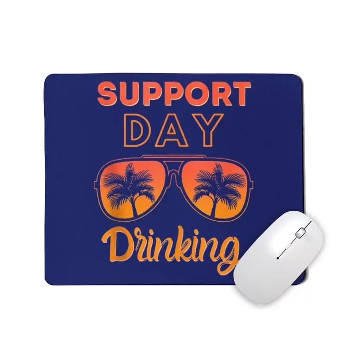 Support Day Drinking Funny Summer Beach Vacation Mousepad