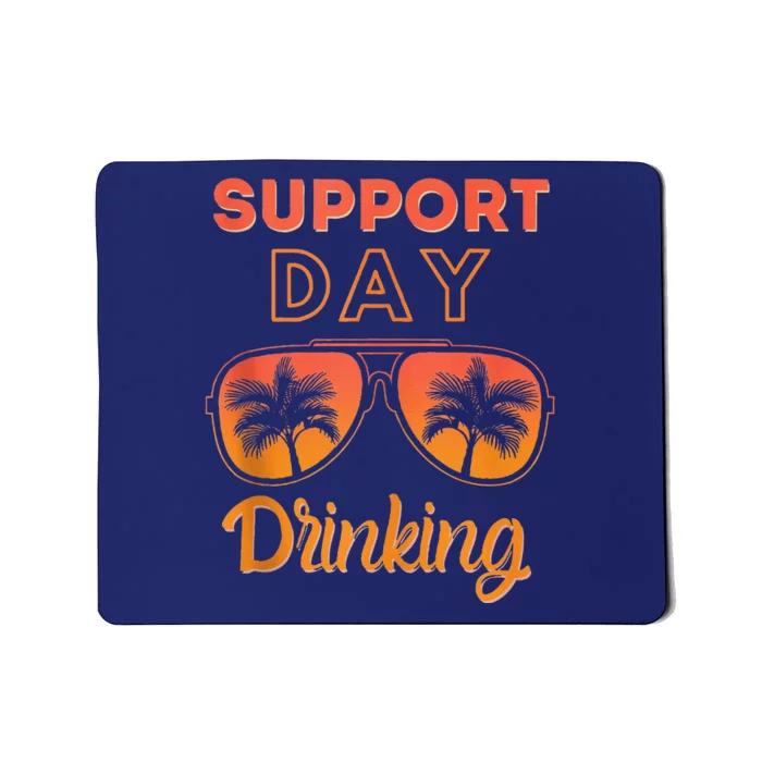 Support Day Drinking Funny Summer Beach Vacation Mousepad