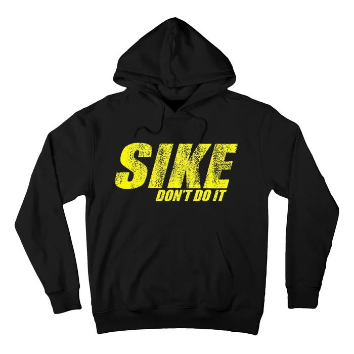 Sike Dont Do It Hoodie