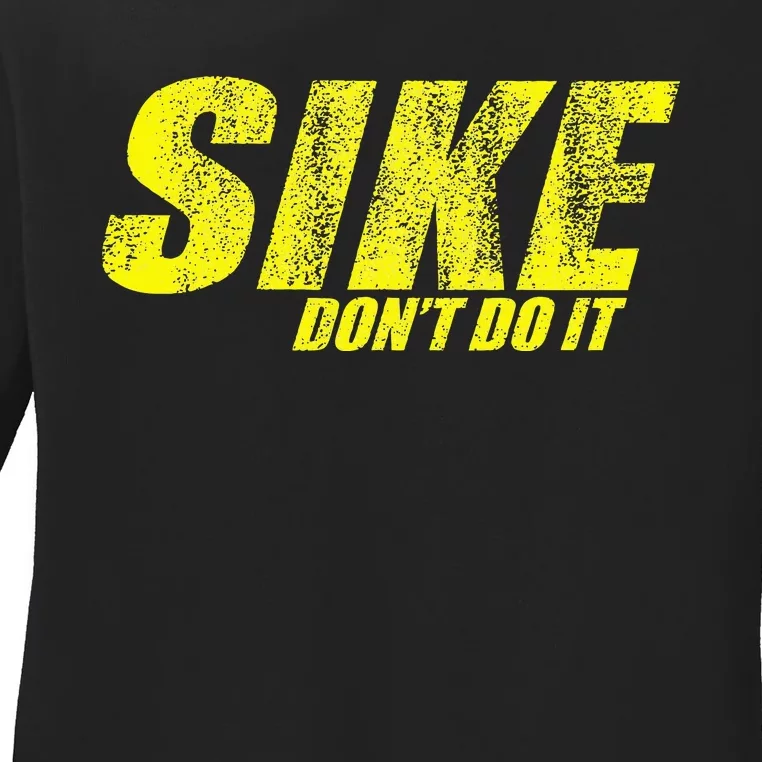 Sike Dont Do It Ladies Long Sleeve Shirt