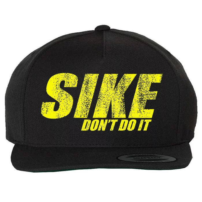 Sike Dont Do It Wool Snapback Cap