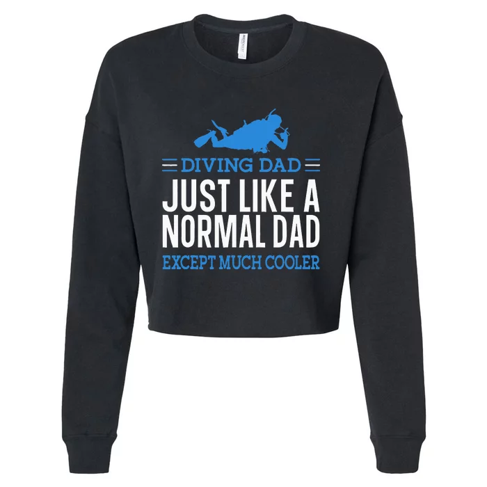 Scuba Diver Diving Dad Just Like A Normal Dad Cropped Pullover Crew