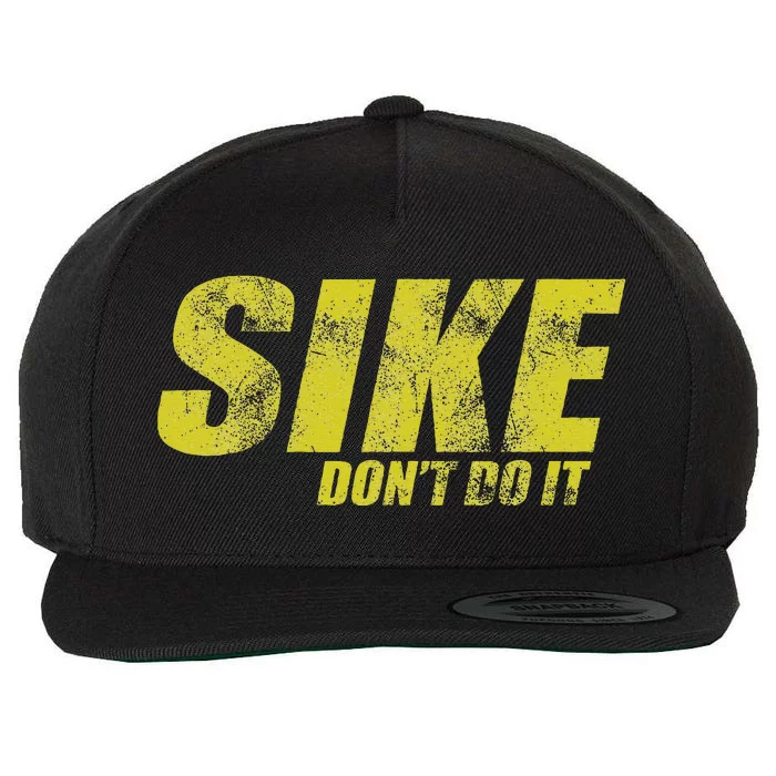 Sike DonT Do It Funny Wimpy Rules Fans Humor Character Wool Snapback Cap