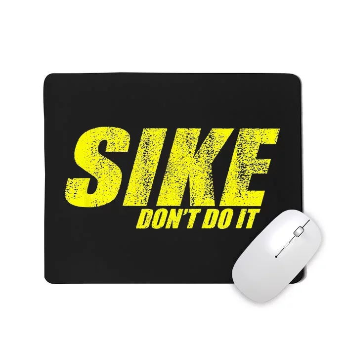 Sike DonT Do It Mousepad