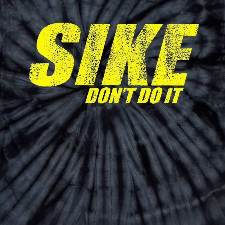 Sike DonT Do It! Tie-Dye T-Shirt