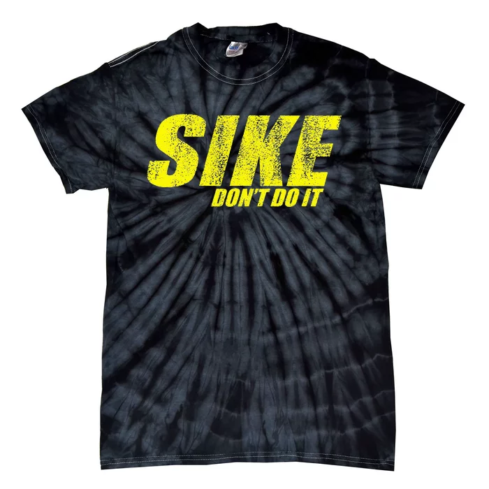 Sike DonT Do It! Tie-Dye T-Shirt