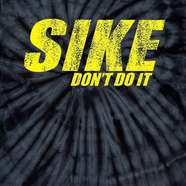 Sike Dont Do It Tie-Dye T-Shirt