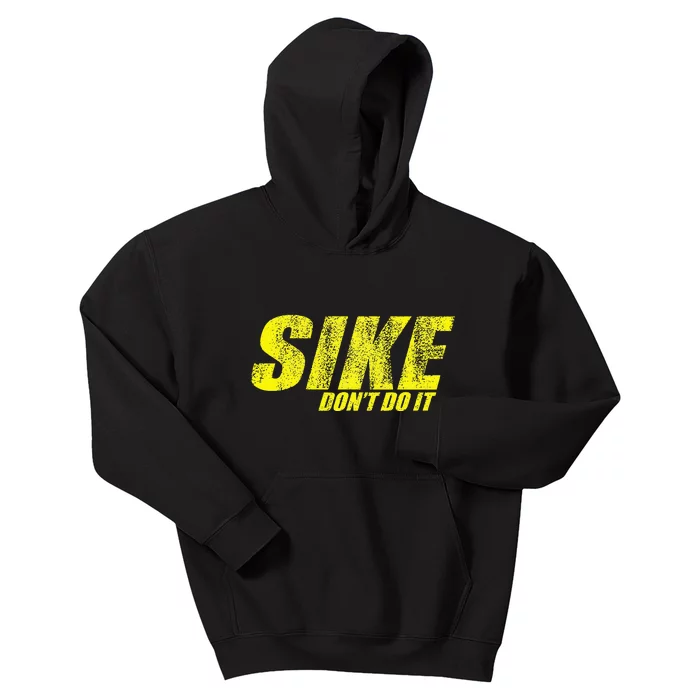 Sike Dont Do It Kids Hoodie