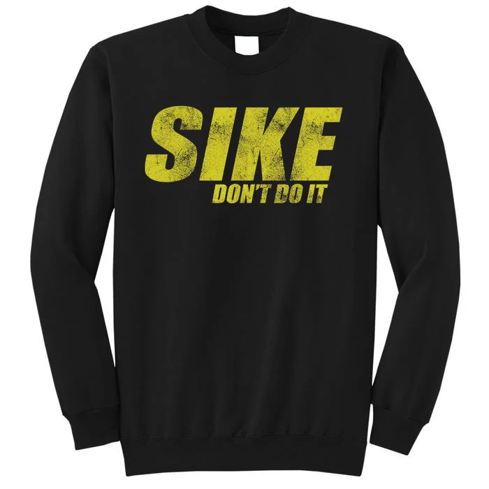 Sike DonT Do It Funny Wimpy Rules Fans Humor Character Tall Sweatshirt