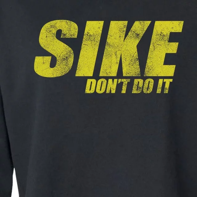 Sike DonT Do It Funny Wimpy Rules Fans Humor Character Cropped Pullover Crew