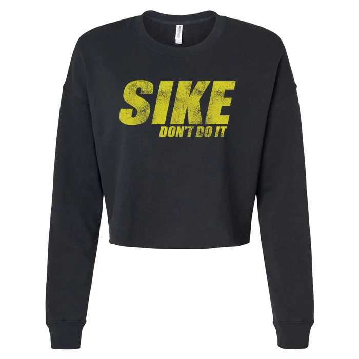 Sike DonT Do It Funny Wimpy Rules Fans Humor Character Cropped Pullover Crew