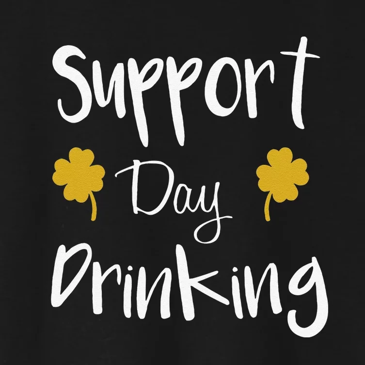 Support Day Drinking Funny Saint Patricks Day Women's Crop Top Tee