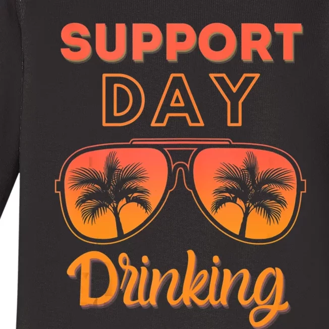 Support Day Drinking Funny Summer Beach Vacation Baby Long Sleeve Bodysuit