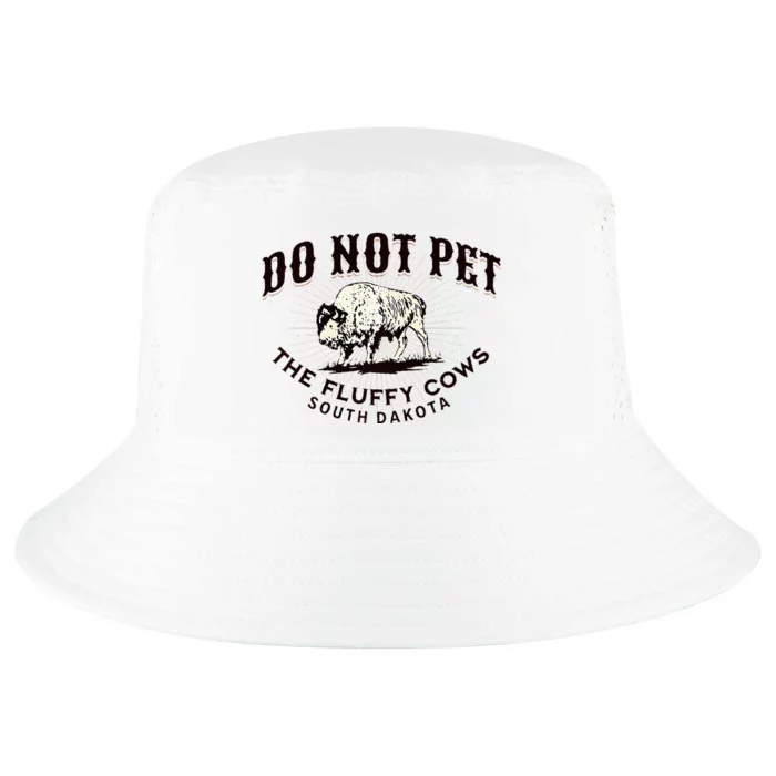 South Dakota Do Not Pet The Fluffy Cows Bison Souvenir Cool Comfort Performance Bucket Hat