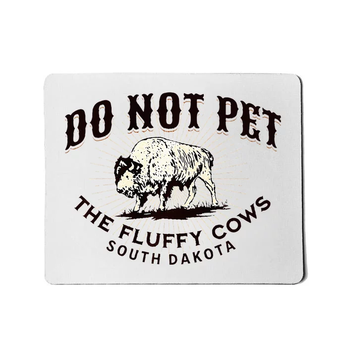 South Dakota Do Not Pet The Fluffy Cows Bison Souvenir Mousepad