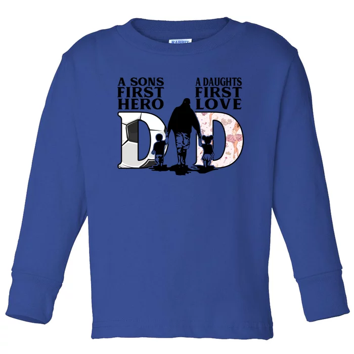 Soccer Dance Dad Sons First Hero Daughter Love Fathers Day Great Gift Toddler Long Sleeve Shirt