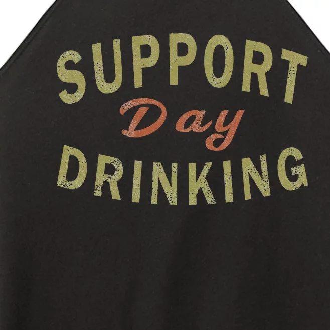 Support Day Drinking Drinking Gift Drunk Women’s Perfect Tri Rocker Tank