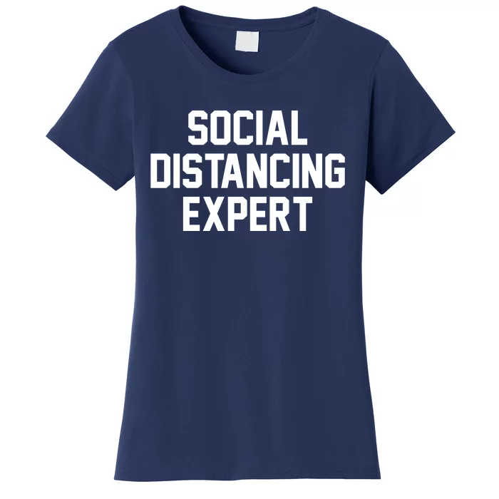 Social Distancing Expert Women's T-Shirt