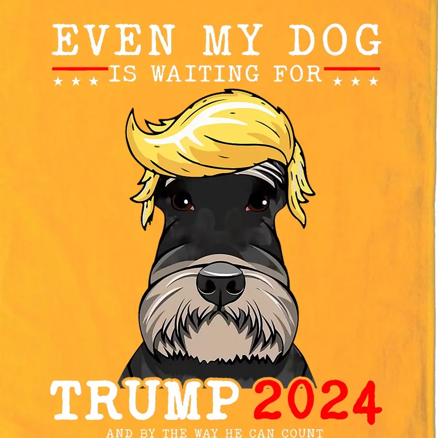 Schnauzer Dog Even My Dog Is Waiting For Trump 2024 Platinum Collection Golf Towel