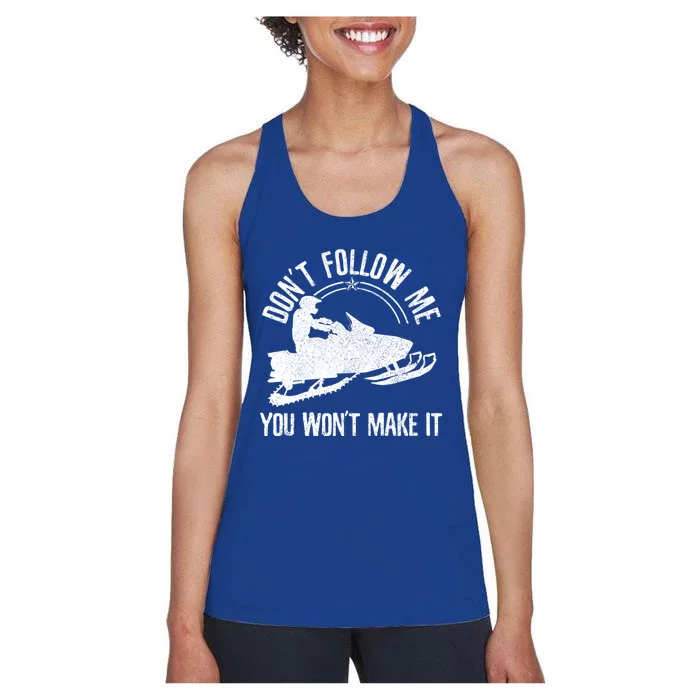 Snowmobile DonT Follow Me Funny Saying Motor Sled Gift Women's Racerback Tank