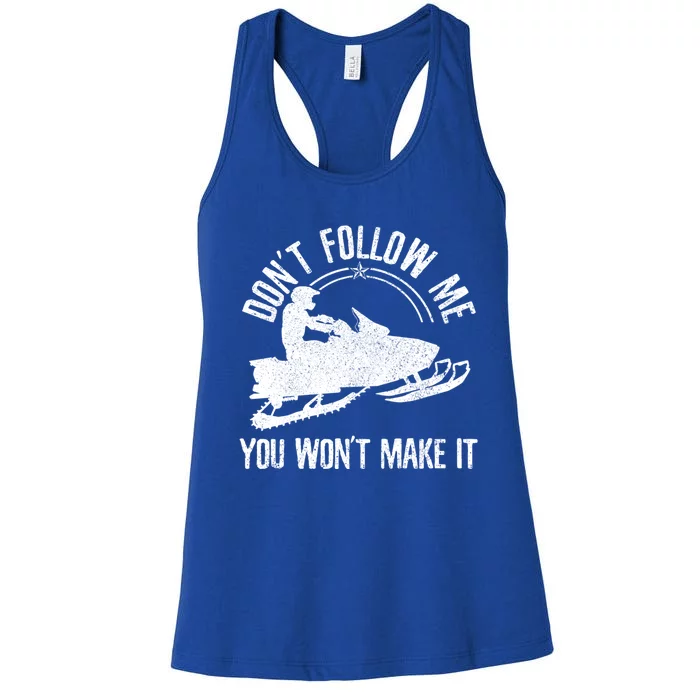 Snowmobile DonT Follow Me Funny Saying Motor Sled Gift Women's Racerback Tank