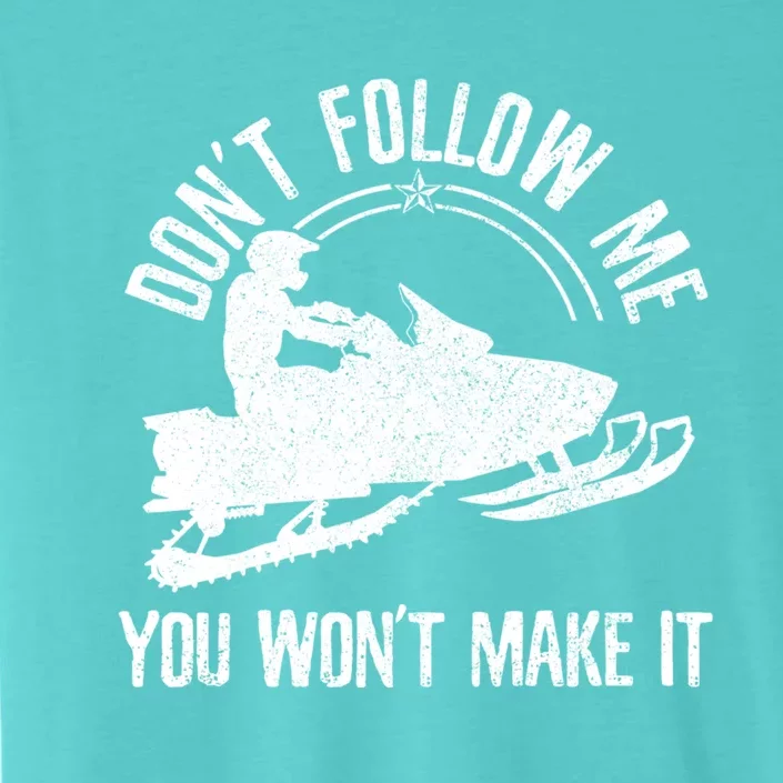 Snowmobile DonT Follow Me Funny Saying Motor Sled Gift ChromaSoft Performance T-Shirt