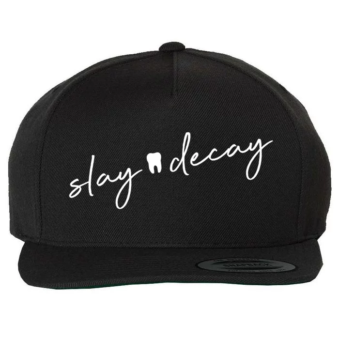 Slay Decay Funny Dentist Dental Hygienist Assistant Rdh Gift Cool Gift Wool Snapback Cap