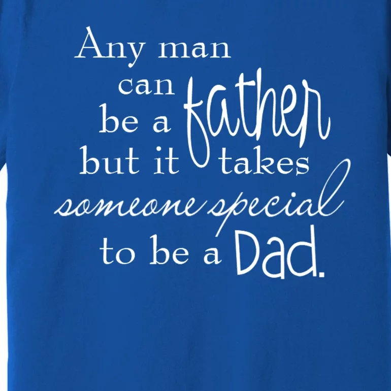 Special Dad Father's Day Gift Quote Premium T-Shirt