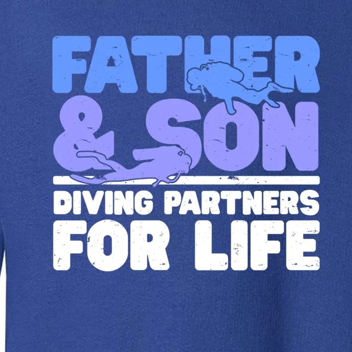 Scuba Diving Father And Son Diving Partners For Life Gift Toddler Sweatshirt