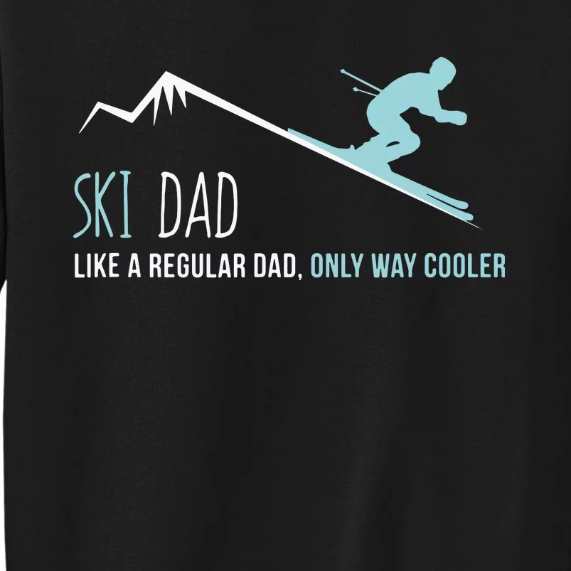 Ski Dad Funny Cute Winter Skiing Gift Tall Sweatshirt