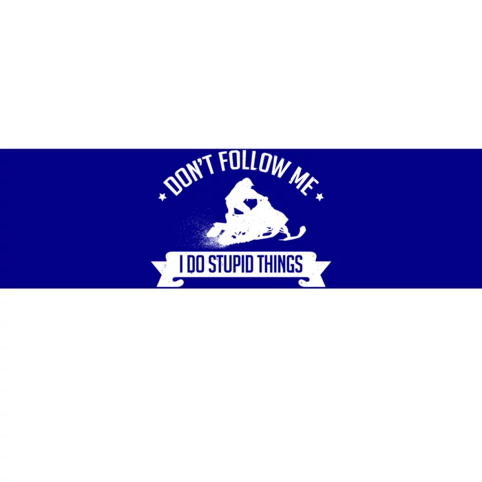 Snowmobile Dont Follow Me I Do Stupid Things Sled Gift Bumper Sticker