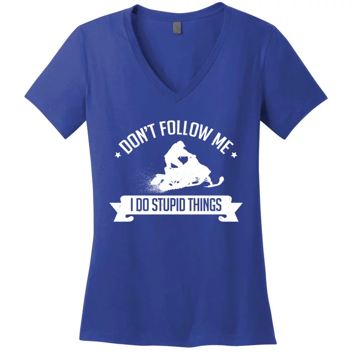 Snowmobile Dont Follow Me I Do Stupid Things Sled Gift Women's V-Neck T-Shirt