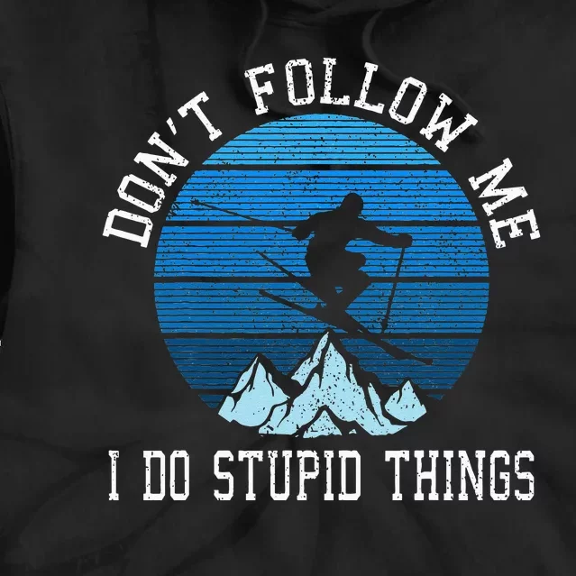 Ski Dont Follow Me Skiing Freestyle Funny Skier Gift Tie Dye Hoodie