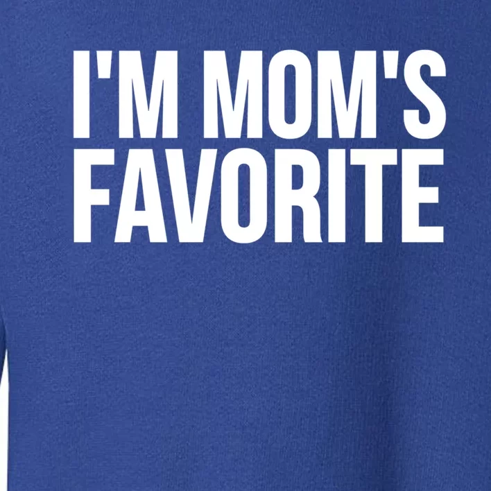 Son Daughter Funny Im Moms Favorite Cool Gift Toddler Sweatshirt