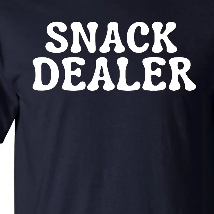 Snack Dealer Funny Mom Snack Time Snacking Joke Tall T-Shirt