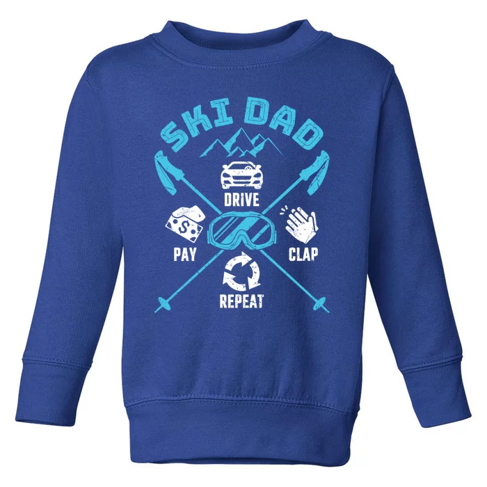 Ski Dad Funny Drive Pay Clap Repeat Father Skiing Funny Gift Toddler Sweatshirt