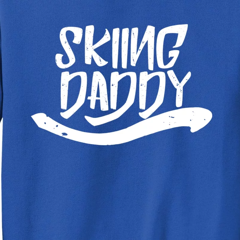 Skiing Daddy Father Dad Ski Skier Gift Tall Sweatshirt