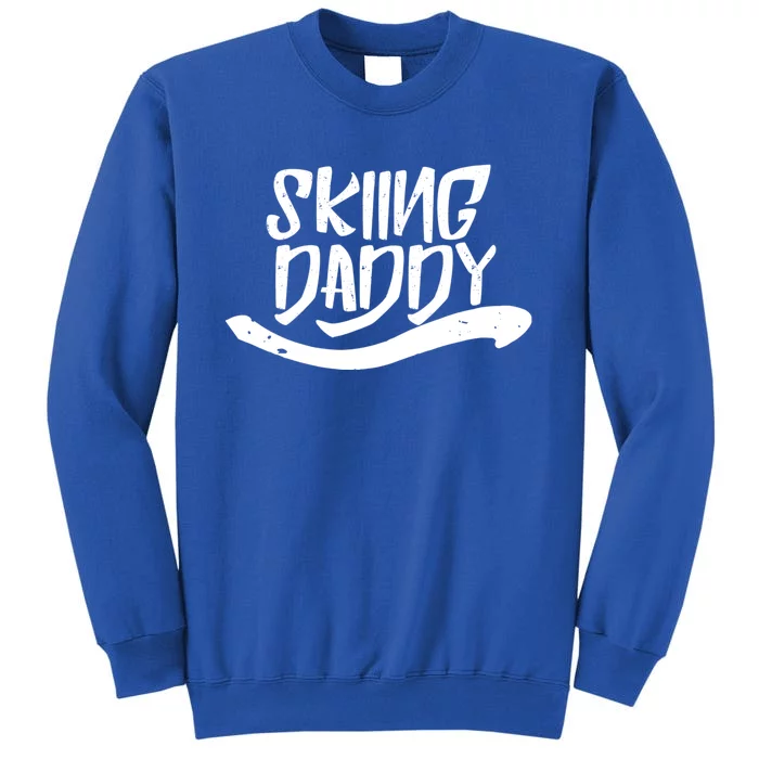 Skiing Daddy Father Dad Ski Skier Gift Tall Sweatshirt