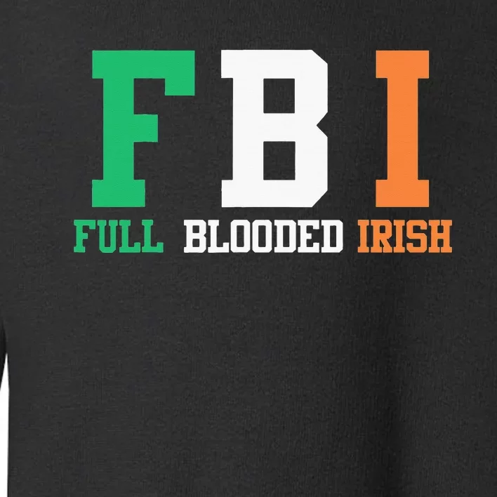 St.Patrick's Day FBI Full Blooded Irish Toddler Sweatshirt