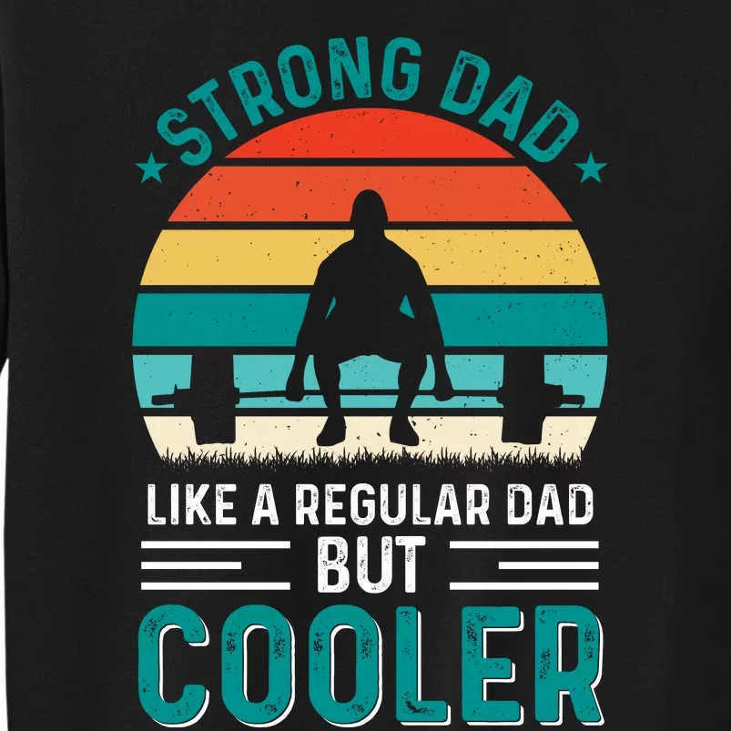 Strong Dad Fathers Day T Design Tall Sweatshirt