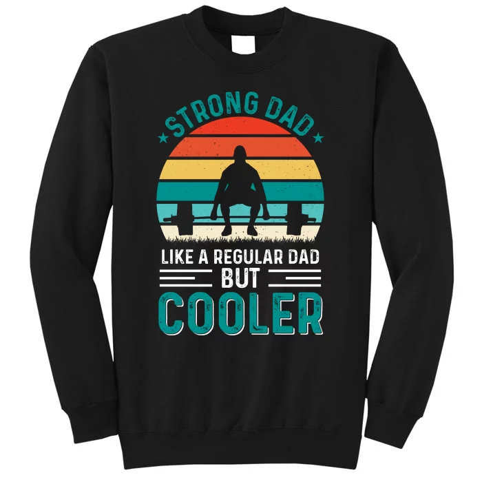 Strong Dad Fathers Day T Design Tall Sweatshirt