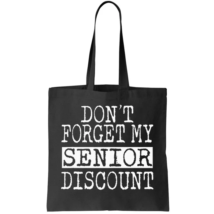 Senior DonT Forget My Discount For Senior Citizens Tote Bag