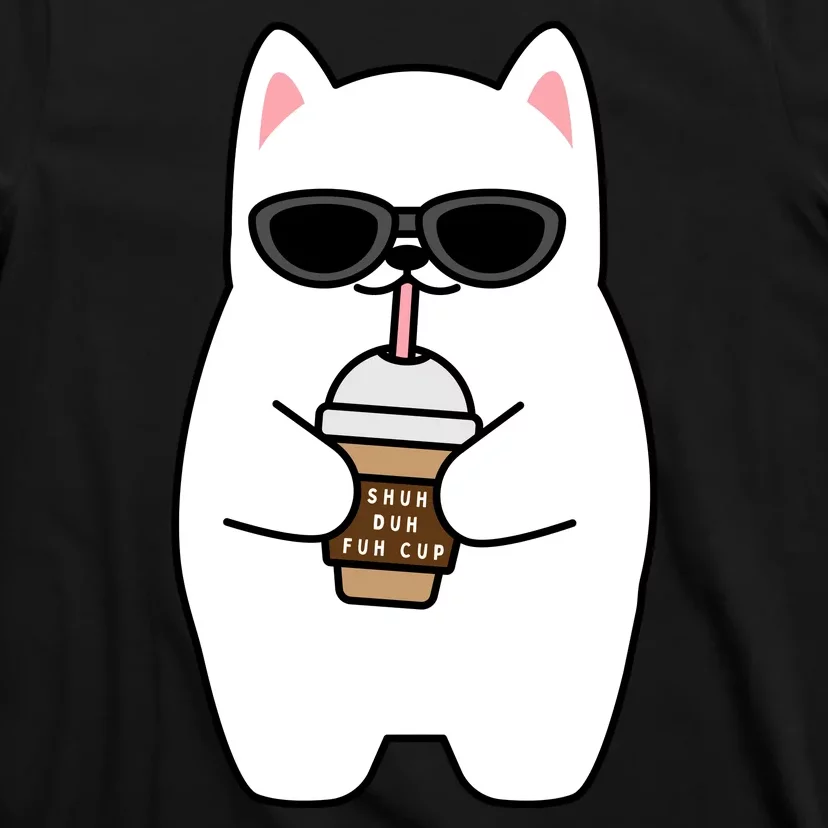 Shuh Duh Fuh Cup T-Shirt