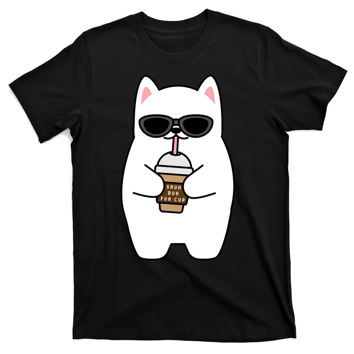 Shuh Duh Fuh Cup T-Shirt