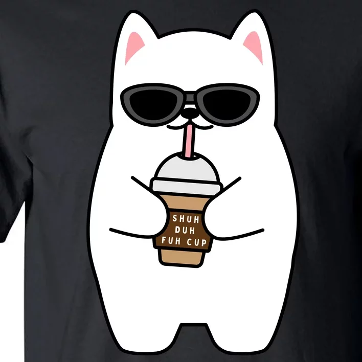 Shuh Duh Fuh Cup Tall T-Shirt